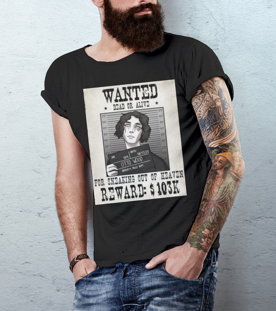 WANTED DEAD OR ALIVE Otto Wood For Sneaking Out Of Heaven Reward $103K Mugshot Date 10/11/23 Property Police Dept T-Shirt