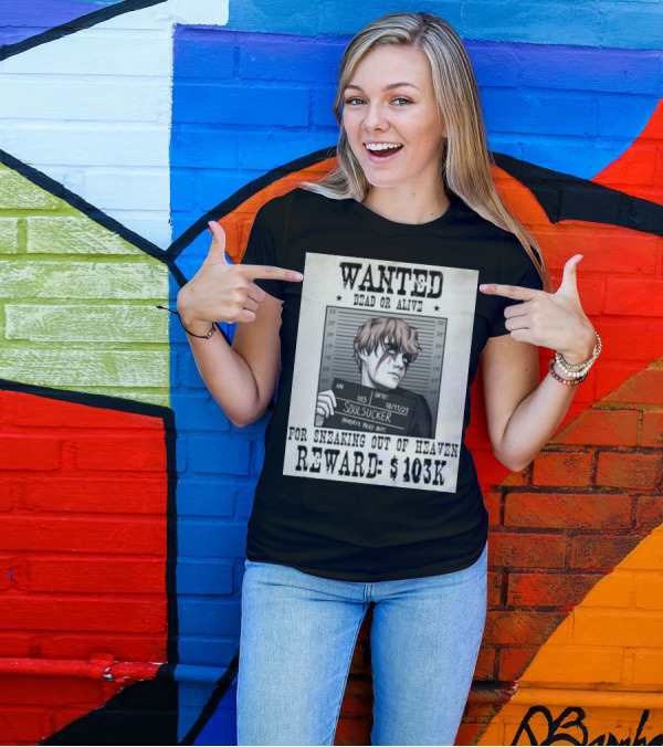 Wanted Dead Or Alive Soul Sucker: Reward $103K For Sneaking Out Of Heaven T-Shirt