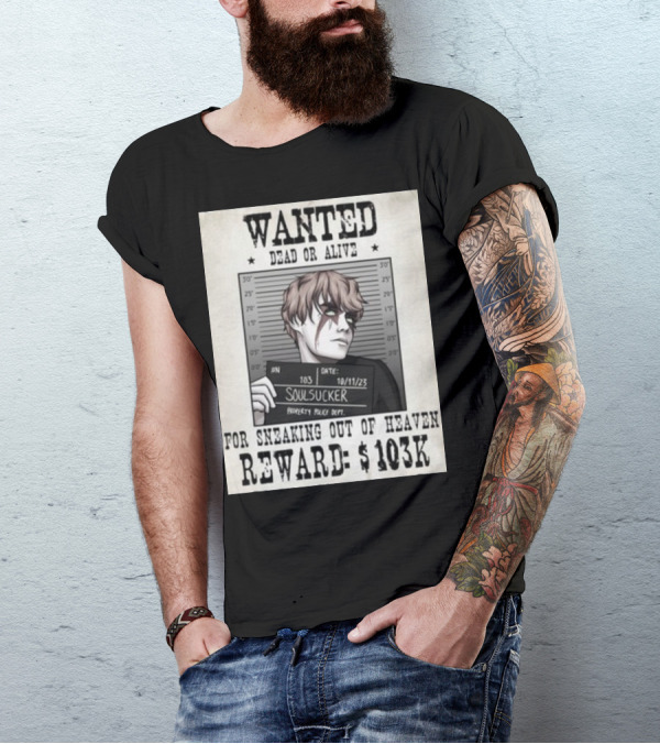 Wanted Dead Or Alive Soul Sucker: Reward $103K For Sneaking Out Of Heaven T-Shirt