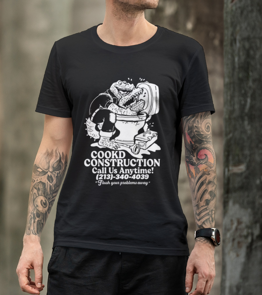 Cookd Construction Plumbing Service Call Us Anytime 213 340 4039 Flush Your Problems Away Crocodile Plumber Image T-Shirt