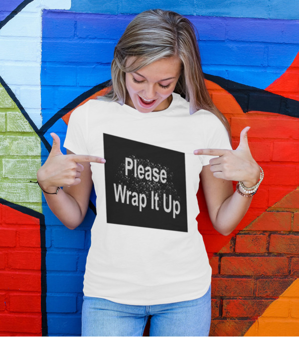 Please Wrap It Up New T-Shirt