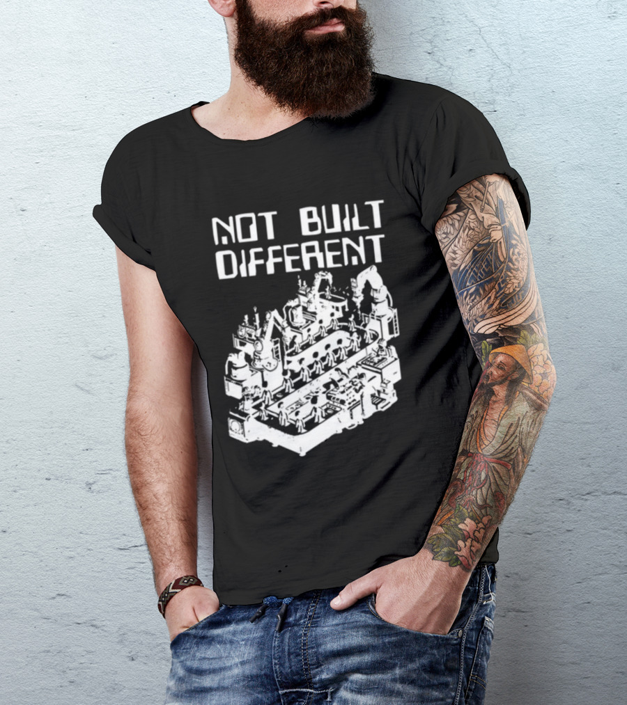 Not Built Different Assembly Line Robots And Machinery T-Shirt