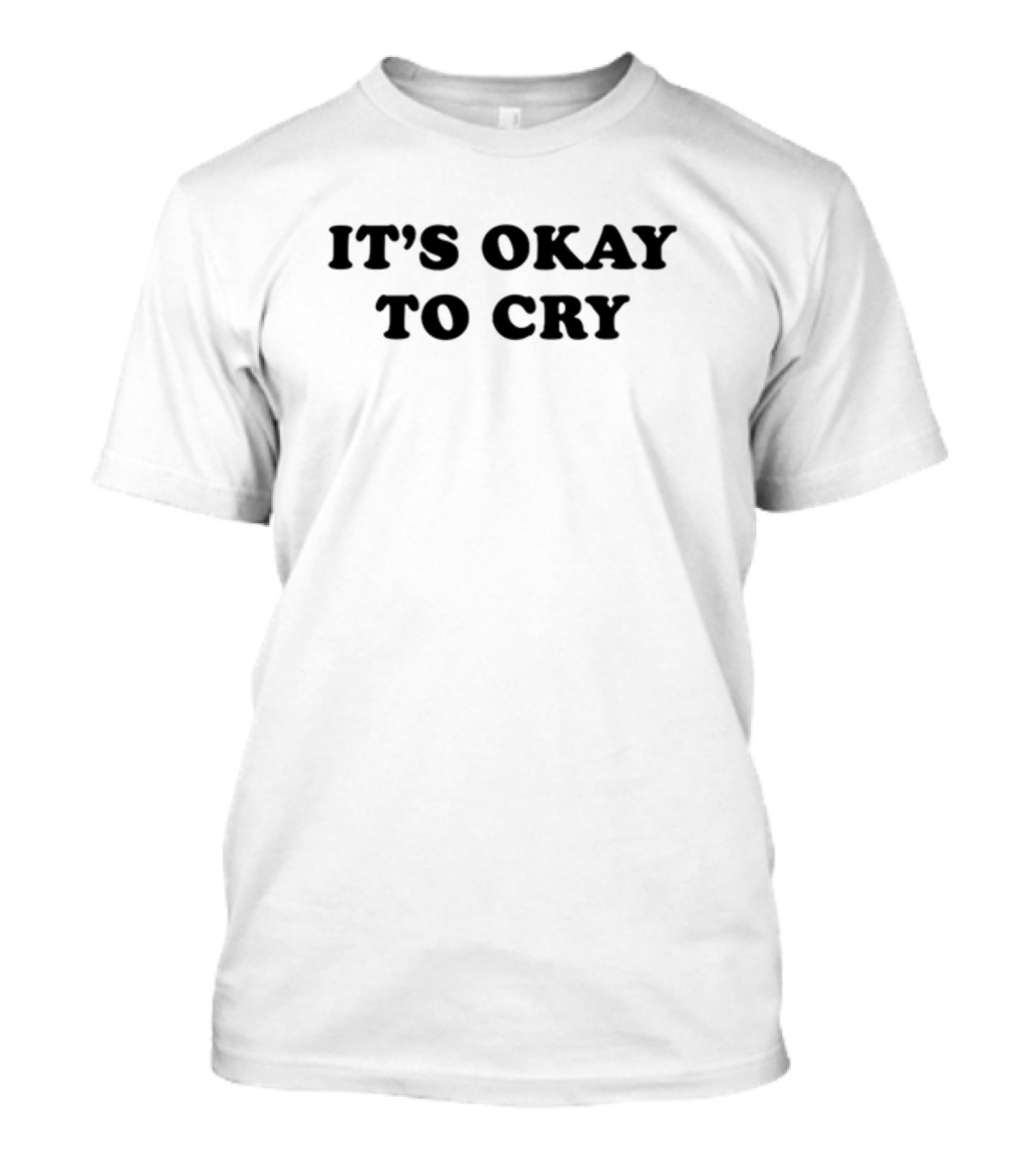 It's Okay To Cry Shirt Emotional Expression Message T-Shirt