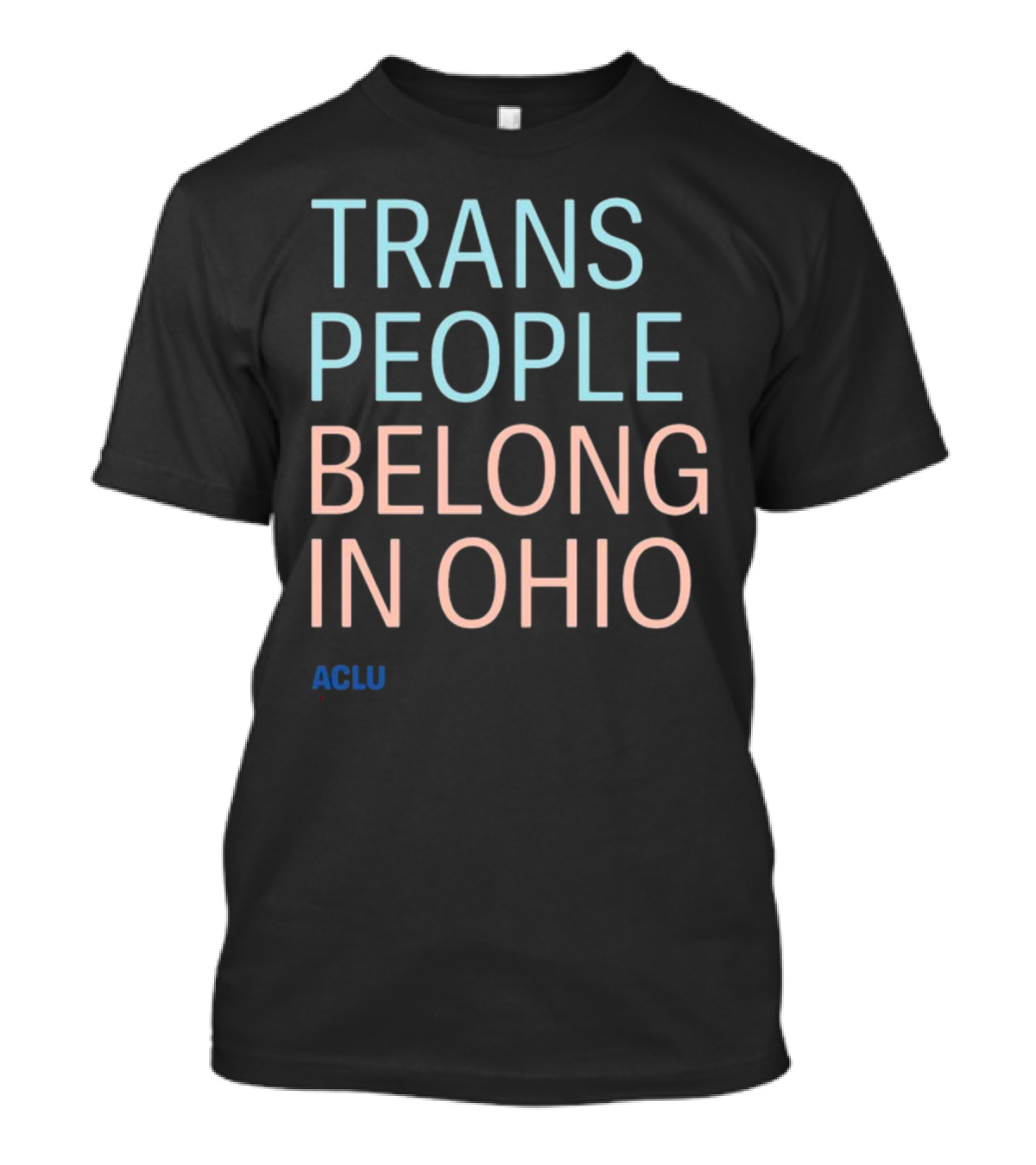 ACLU Trans People Belong In Ohio T-Shirt