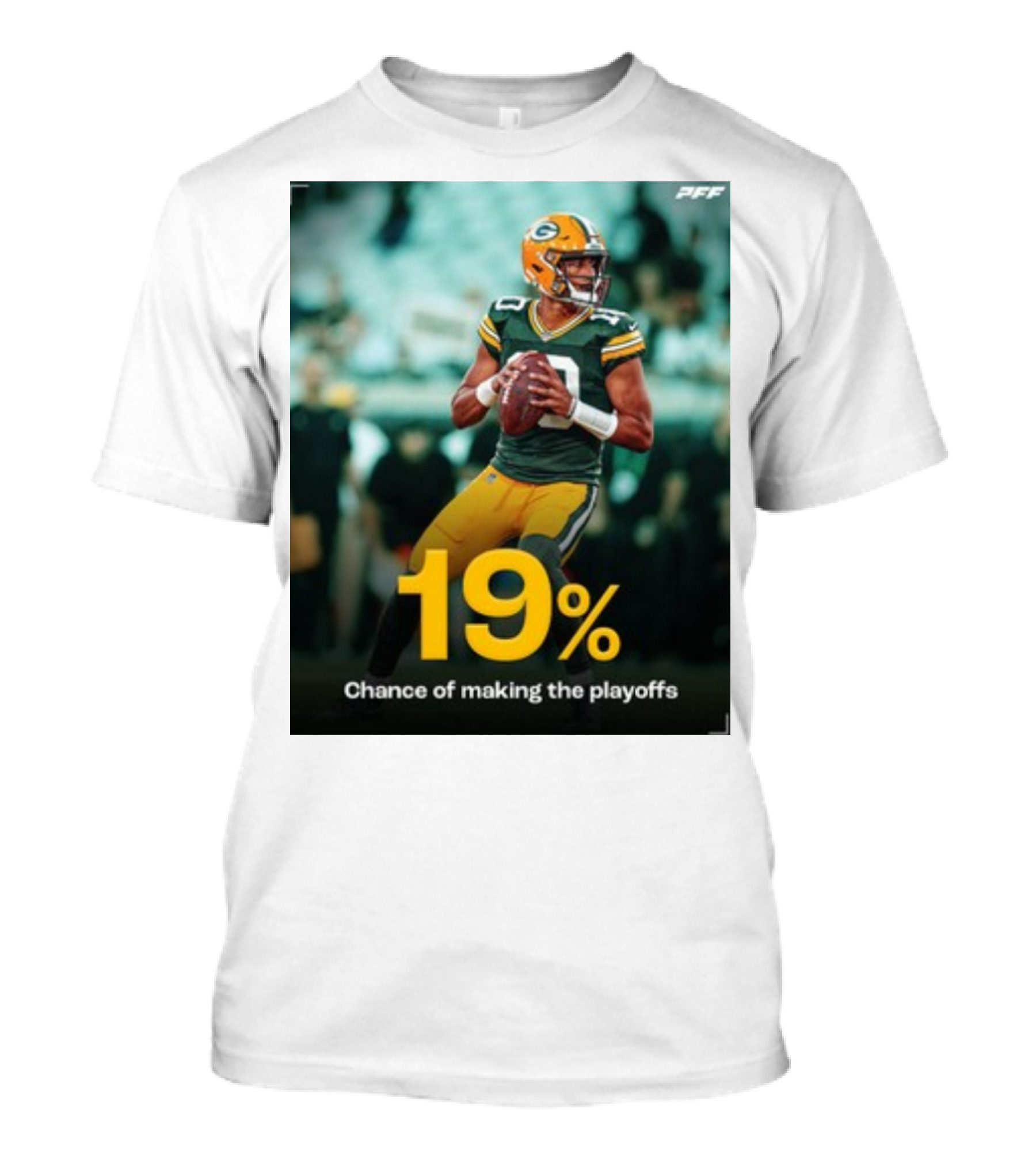 PFF 19% Chance Of Making The Playoffs Quarterback In Green And Gold T-Shirt