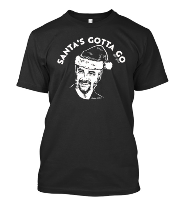 Santa's Gotta Go Bill Weston Festive Humor T-Shirt
