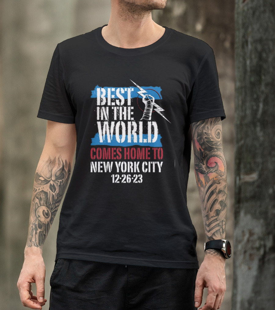 Best In The World Comes Home To NYC 12-26-23 With Fist And Lightning Bolt T-Shirt