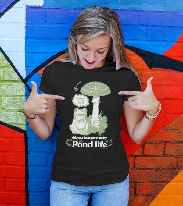 Visit Your Local Pond Today Welcome To The Pond Life Stay Creative Co Get To Know The Locals T-Shirt