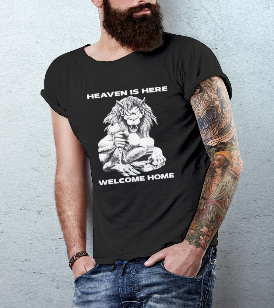Heaven Is Here Welcome Home Mythical Beast T-Shirt