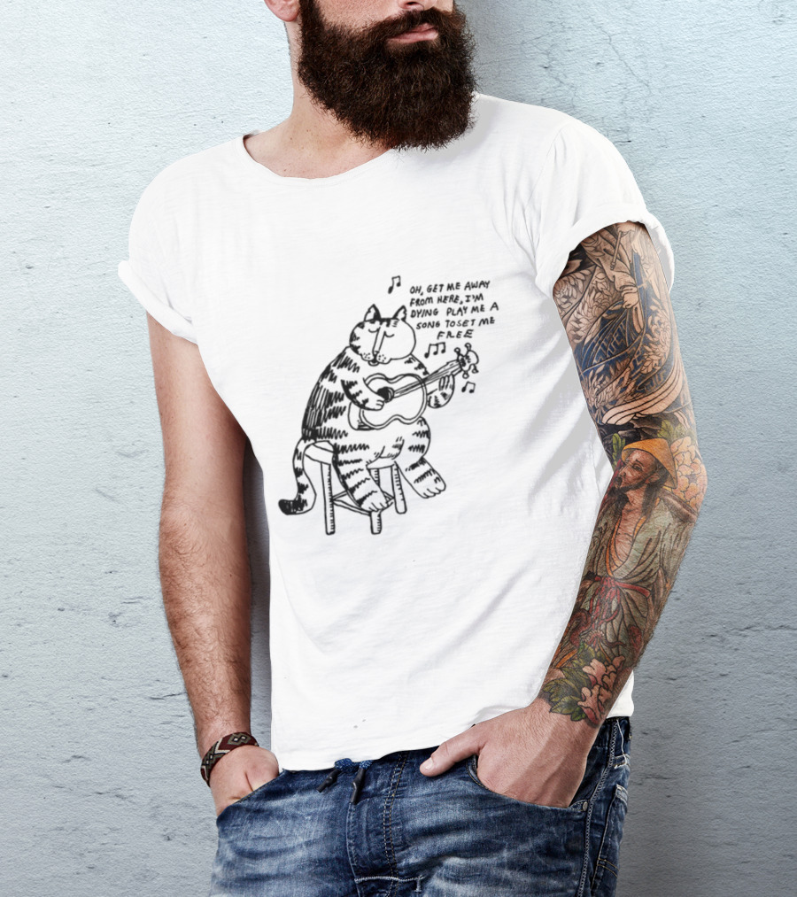 Oh Get Me Away From Here I'm Dying Play Me A Song Toset Me Free Cat Playing Guitar T-Shirt