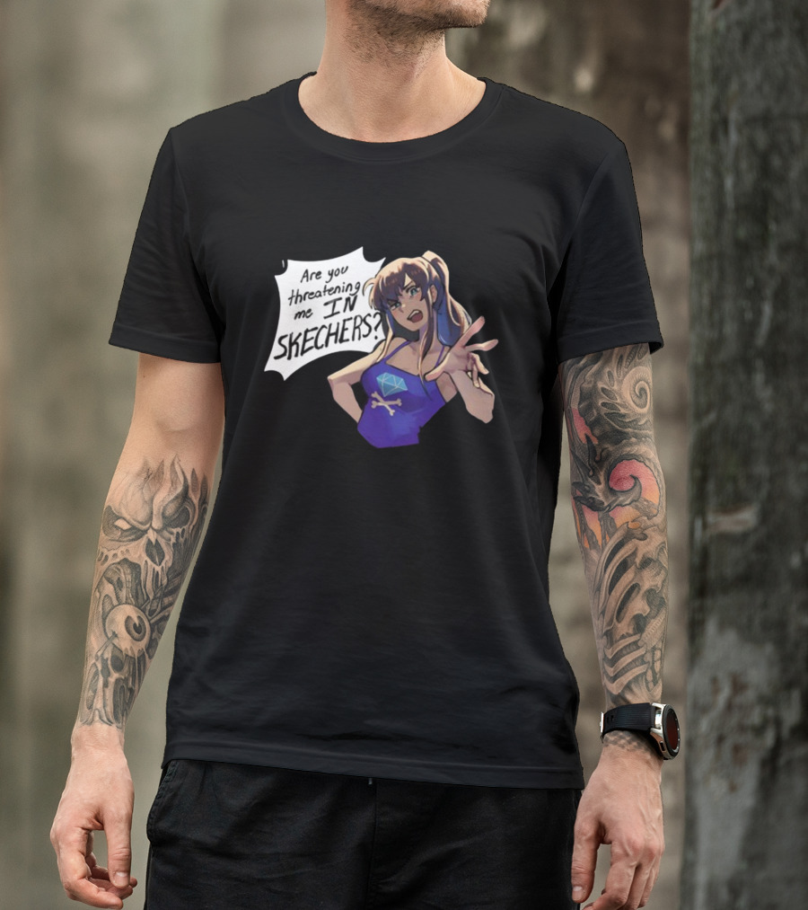 Are You Threatening Me In Skechers Anime Style Character T-Shirt