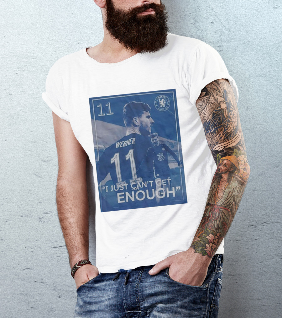 Werner 11 Chelsea Football I Just Can’t Get Enough T-Shirt
