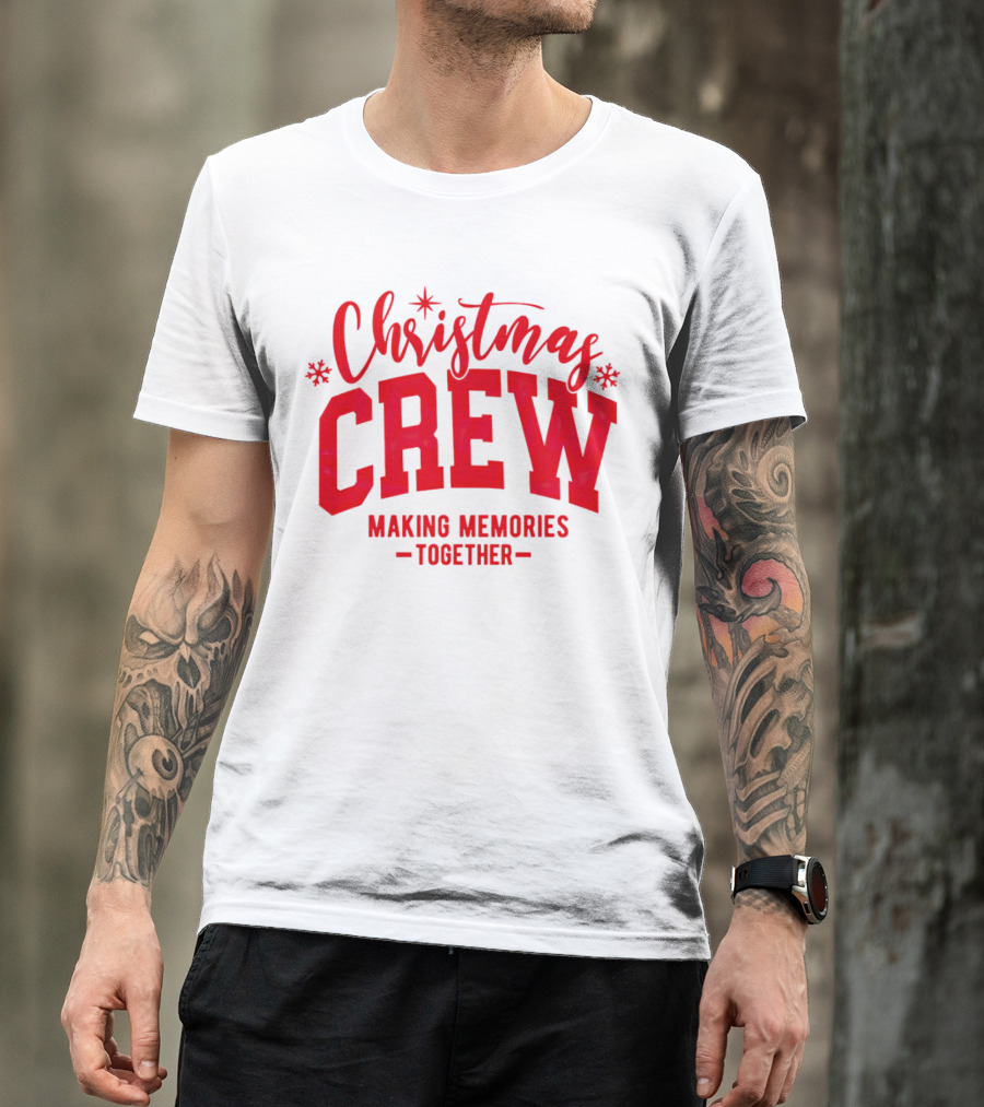 Christmas Crew Making Memories Together Snowflake Holiday T-Shirt