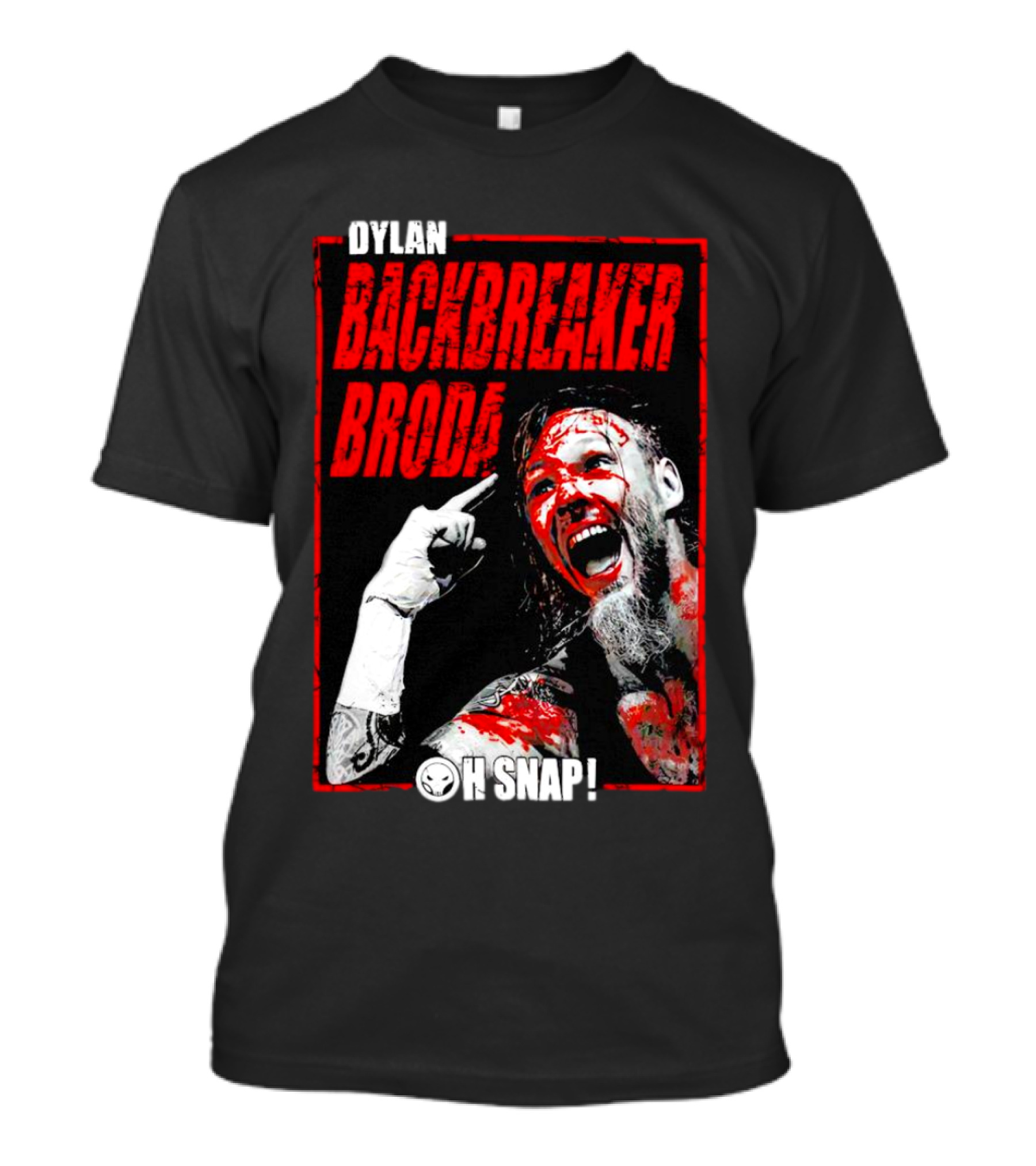 DYLAN BACKBREAKER BRODA OH SNAP WRESTLING T-Shirt