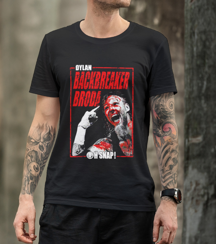 DYLAN BACKBREAKER BRODA OH SNAP WRESTLING T-Shirt