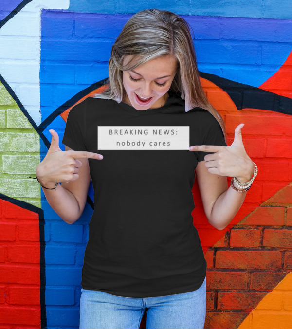 Niggativityy Y2k Breaking News Nobody Cares T-Shirt