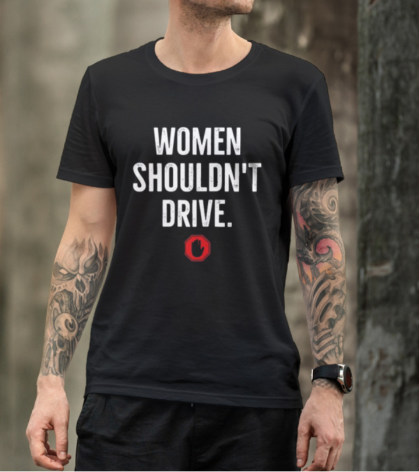 Sneako Women Shouldn't Drive Stop Sign T-Shirt