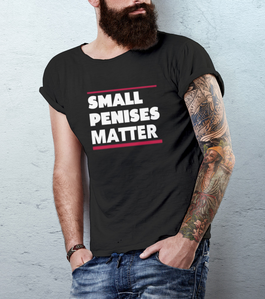 Rbisrb Small Penises Matter T-Shirt
