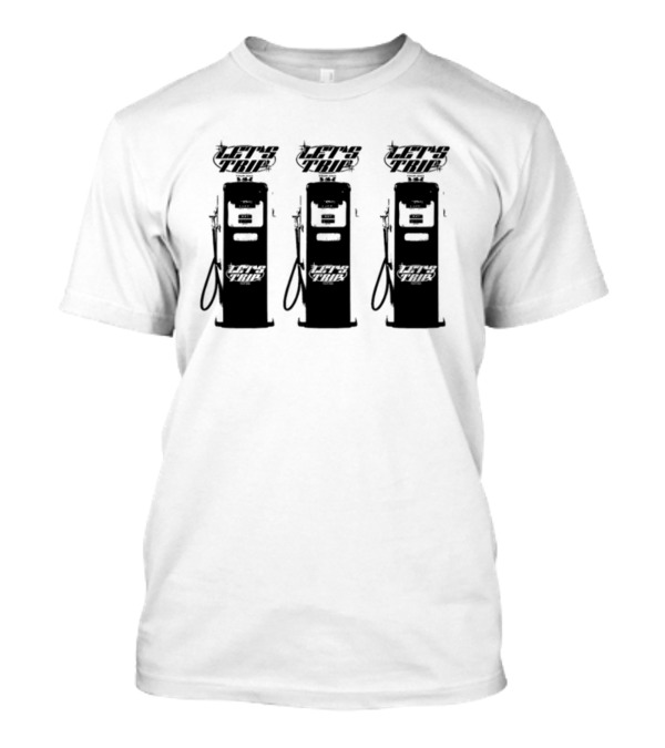 Sturnioloclothing Let's Trip Fuel Vintage Gas Pump Trio T-Shirt