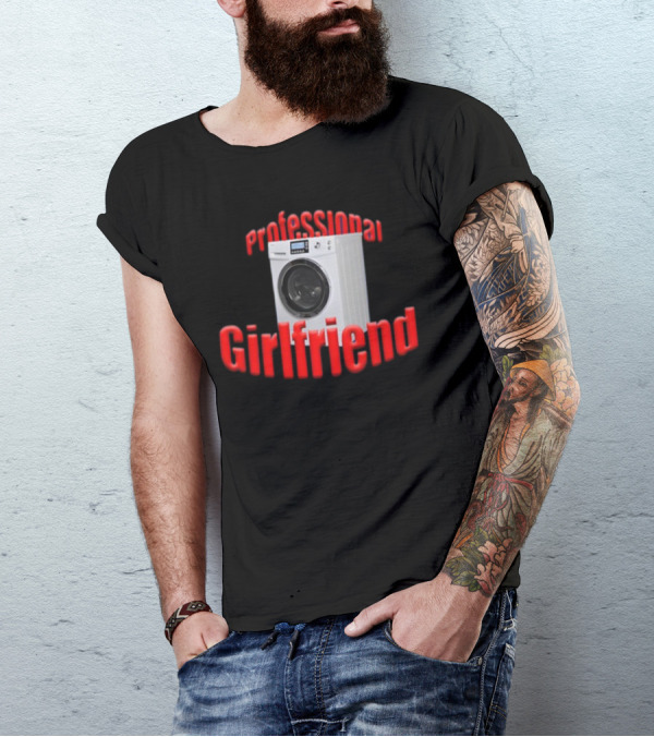 Shirtsupremacy Professional Girlfriend Washing Machine T-Shirt