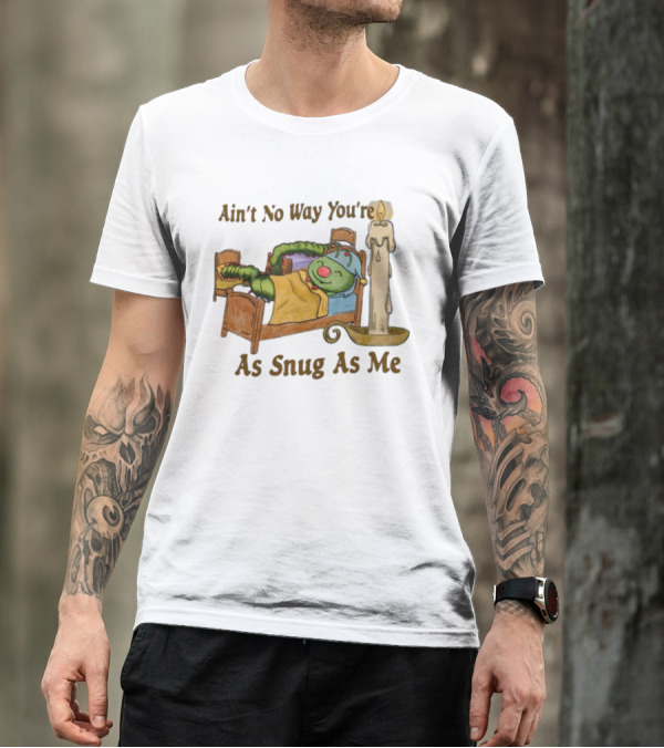 Ain't No Way You're As Snug As Me Caterpillar In Bed With Candle T-Shirt