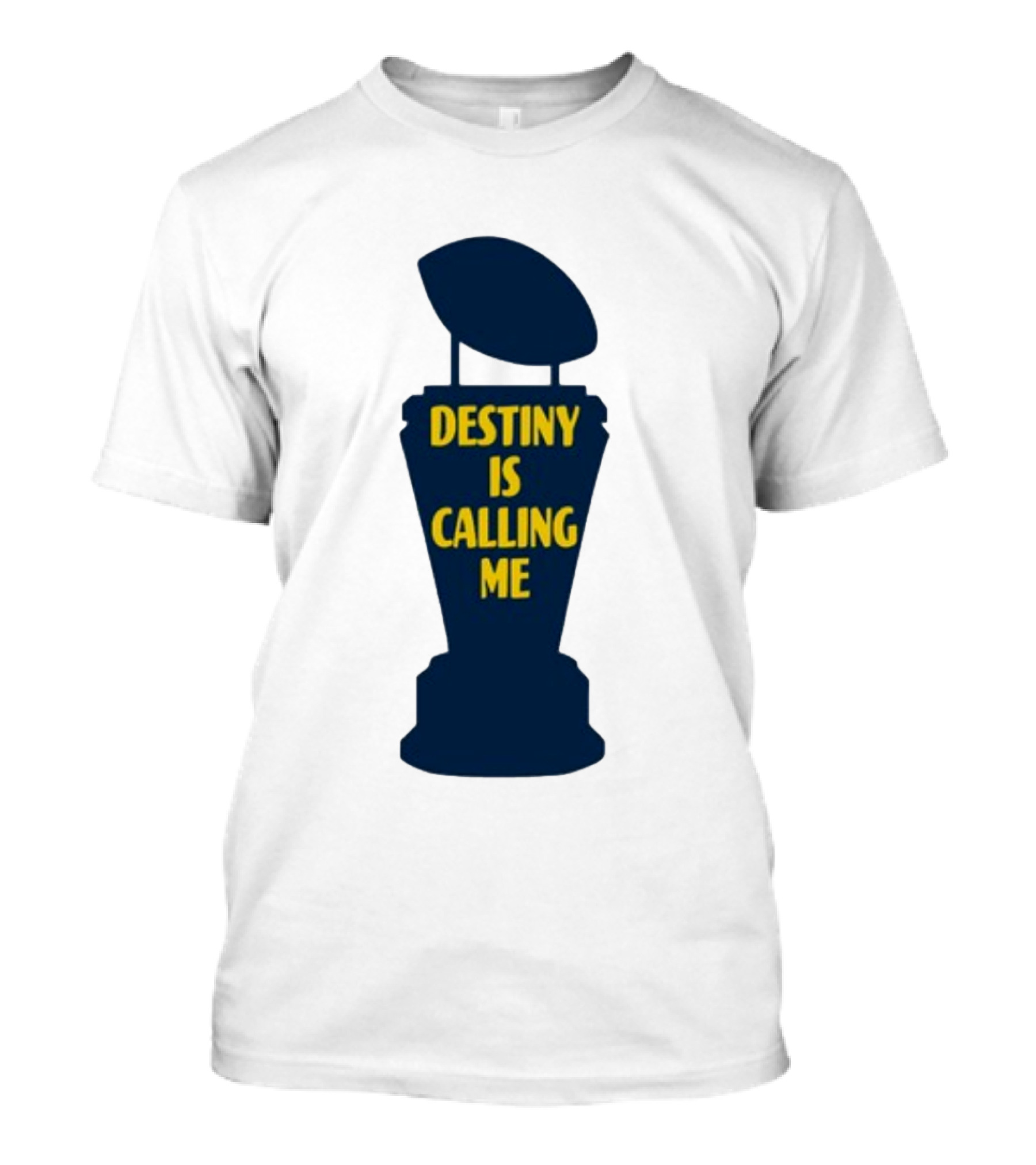 Michigan Made Destiny Is Calling Me Football Trophy T-Shirt