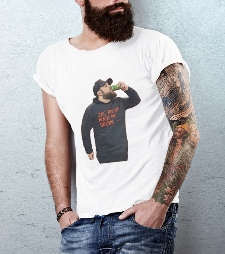 Zac Taylor Made Me Drunk The Garrison Drinking Scene T-Shirt