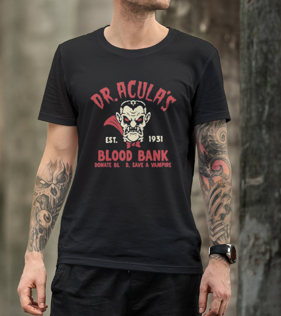 Dr.Acula's Blood Bank Est 1931 Donate Blood Save A Vampire T-Shirt
