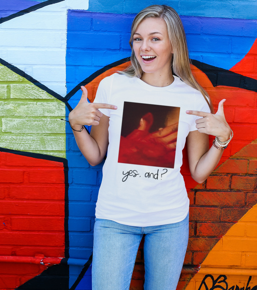 Yes, And? T-Shirt