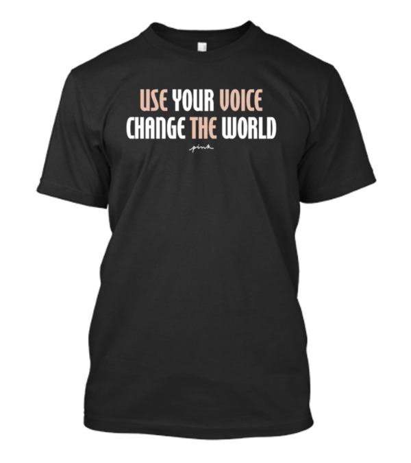 Use Your Voice Change The World Pink T-Shirt