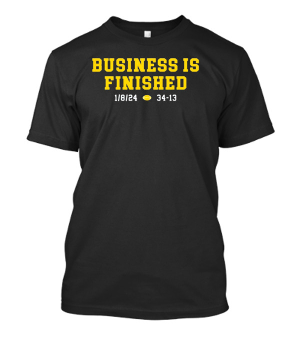 BUSINESS IS FINISHED 1 8 24 34 13 Football Championship T-Shirt