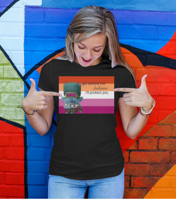 Get Behind Me Lesbians I'll Protect You Troll Character In Front Of Lesbian Pride Flag T-Shirt