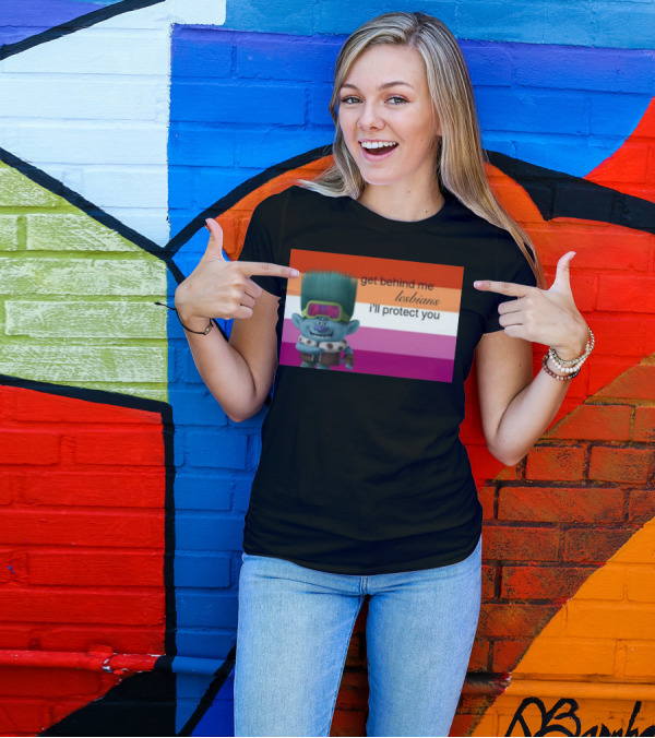 Get Behind Me Lesbians I'll Protect You Troll Character In Front Of Lesbian Pride Flag T-Shirt