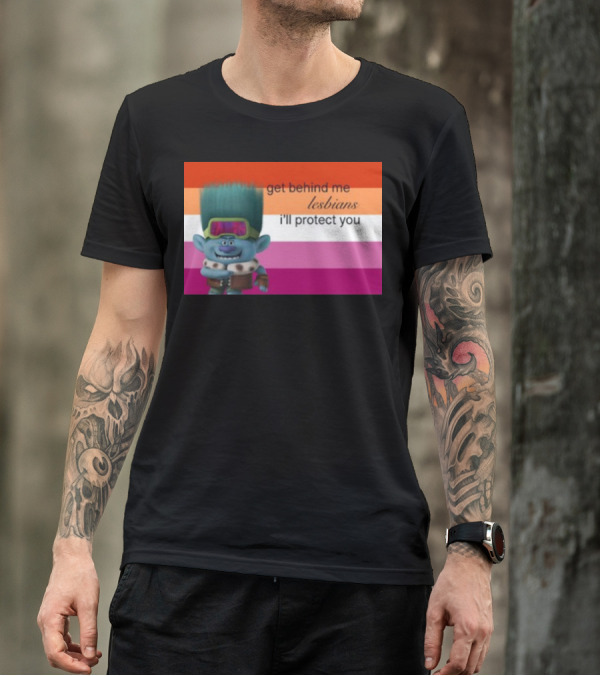 Get Behind Me Lesbians I'll Protect You Troll Character In Front Of Lesbian Pride Flag T-Shirt
