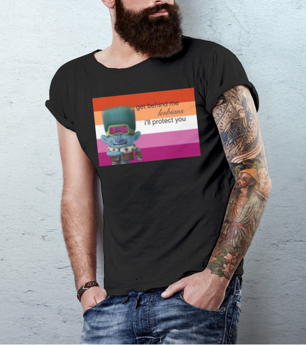 Get Behind Me Lesbians I'll Protect You Troll Character In Front Of Lesbian Pride Flag T-Shirt