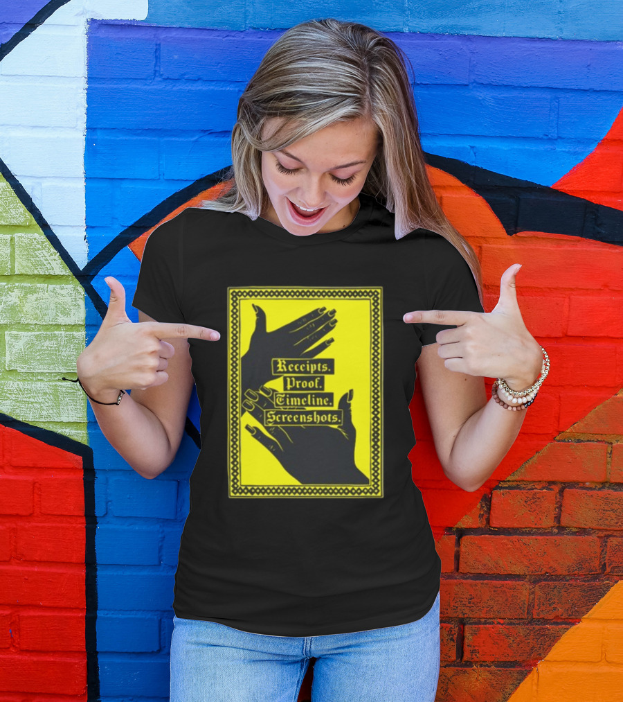 Receipts Proof Timeline Screenshots Hands Yellow Frame T-Shirt