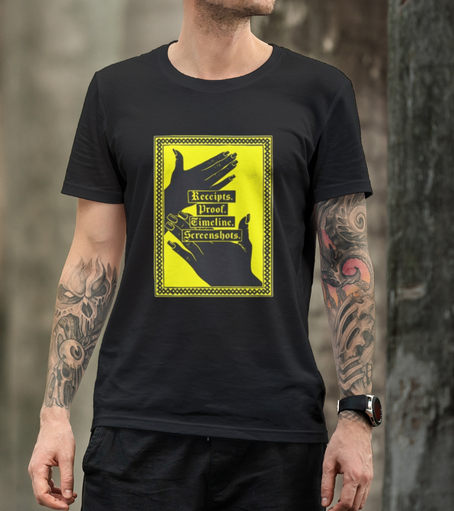 Receipts Proof Timeline Screenshots Hands Yellow Frame T-Shirt