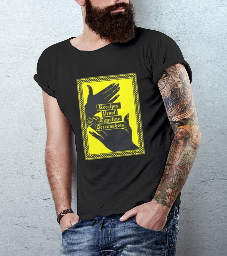 Receipts Proof Timeline Screenshots Hands Yellow Frame T-Shirt