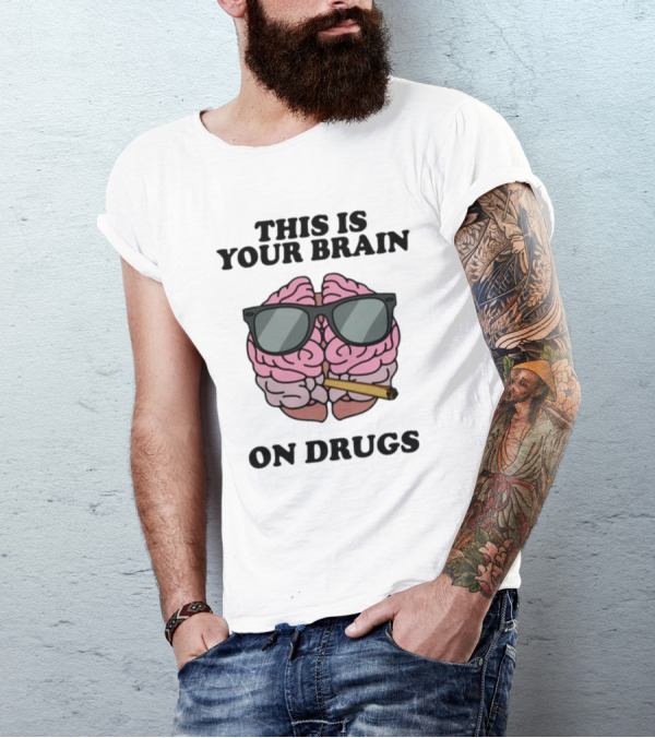 This Is Your Brain On Drugs Illustration Wearing Sunglasses Smoking Joint T-Shirt