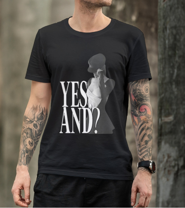 Yes, And? Ariana Grande T-Shirt