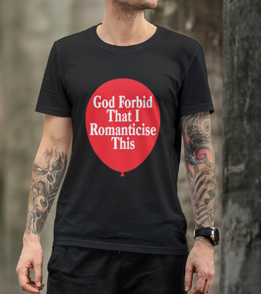 God Forbid That I Romanticise This Red Balloon T-Shirt