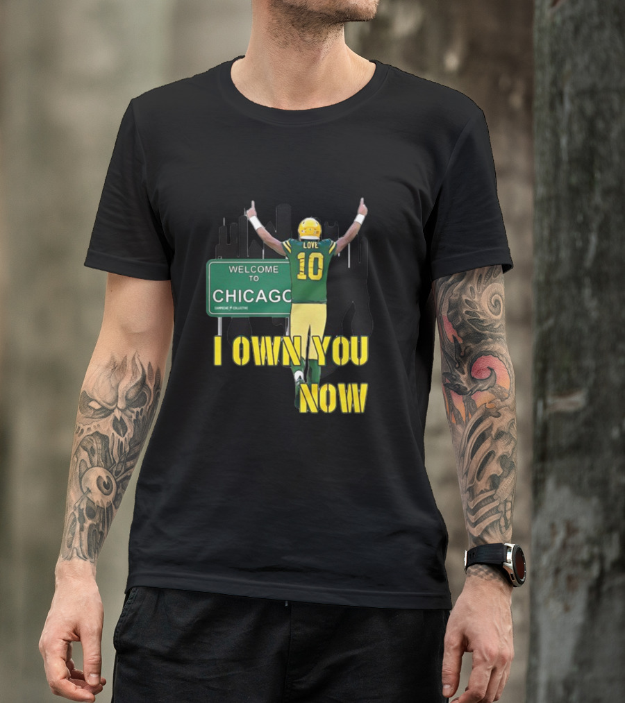 Jordan Love Welcome To Chicago I Own You Now T-Shirt