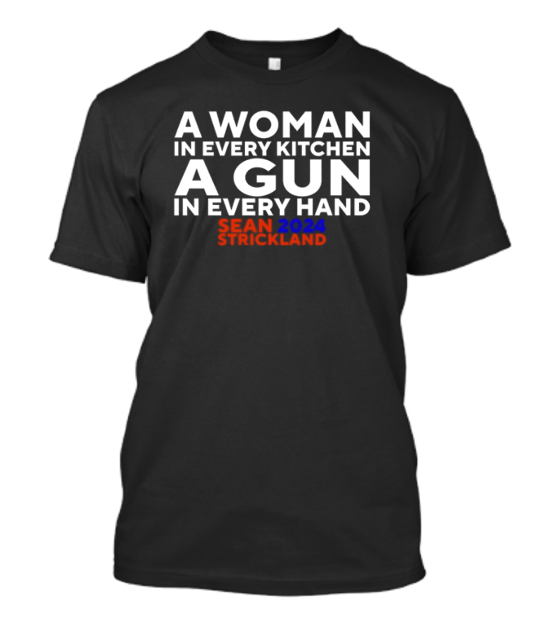 Sean Strickland 2024 A Woman In Every Kitchen A Gun In Every Hand T-Shirt