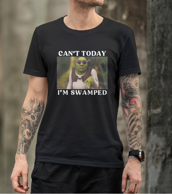 Can't Today I'm Swamped Shrek With Sunglasses T-Shirt