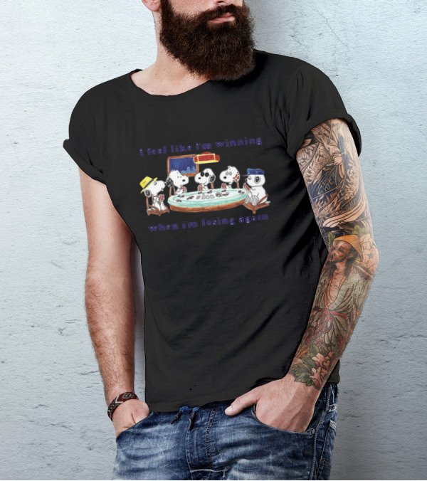 Itsagreatdaytobeawarrior I Feel Like I'm Winning When I'm Losing Again Snoopy Poker Table T-Shirt