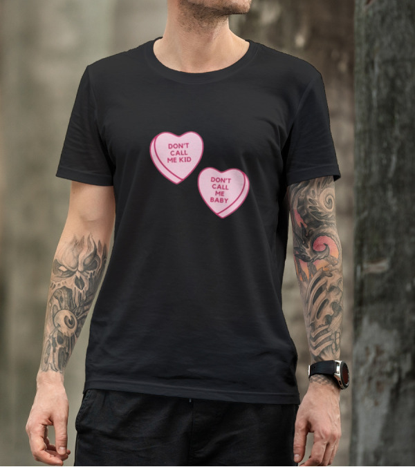 Don't Call Me Baby Don't Call Me Kid Heart Candy T-Shirt