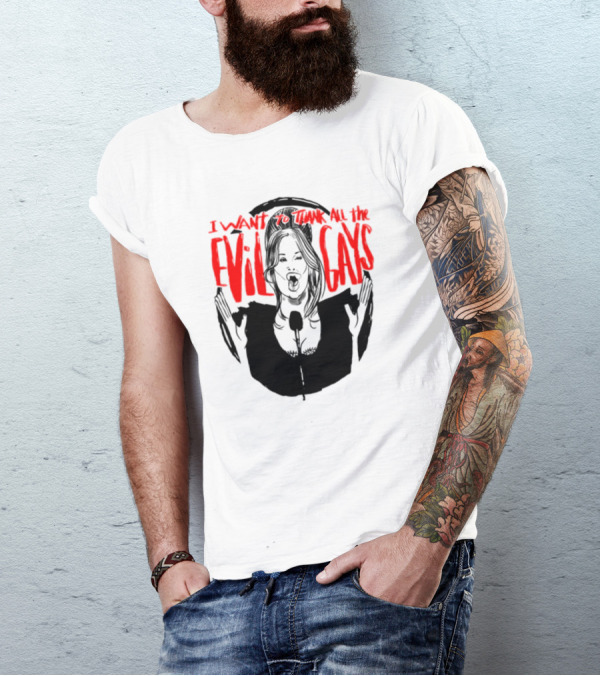 I Want To Thank All The Evil Gays T-Shirt