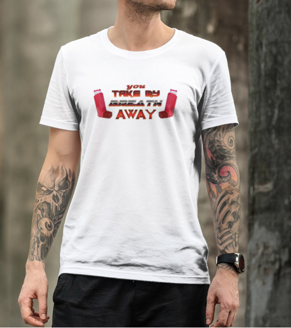 Snazzyseagull You Take My Breath Away Inhaler Valentine's Red Inhalers T-Shirt