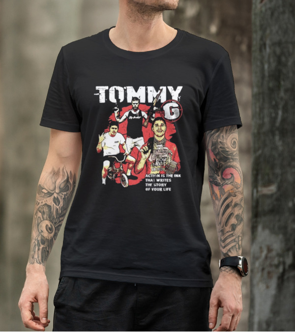 Tommygmcgee Tommy G Action Is The Ink That Writes The Story Of Your Life T-Shirt