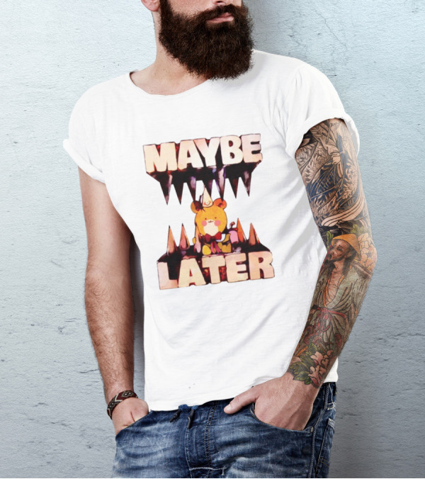 MAYBE LATER Teddy Bear Party Hat And Ice Cream T-Shirt